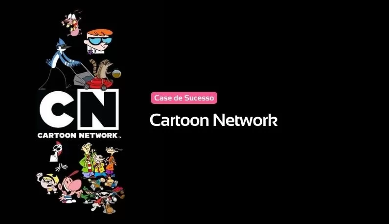 Case de Sucesso – Cartoon Network - Spalla