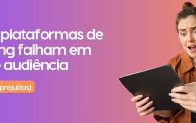 Por que plataformas de streaming falham em picos de audiência (e como evitar prejuízos)